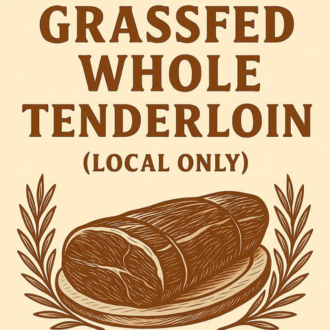 4-5 lbs grassfed whole tenderloin (can’t ship!) local only